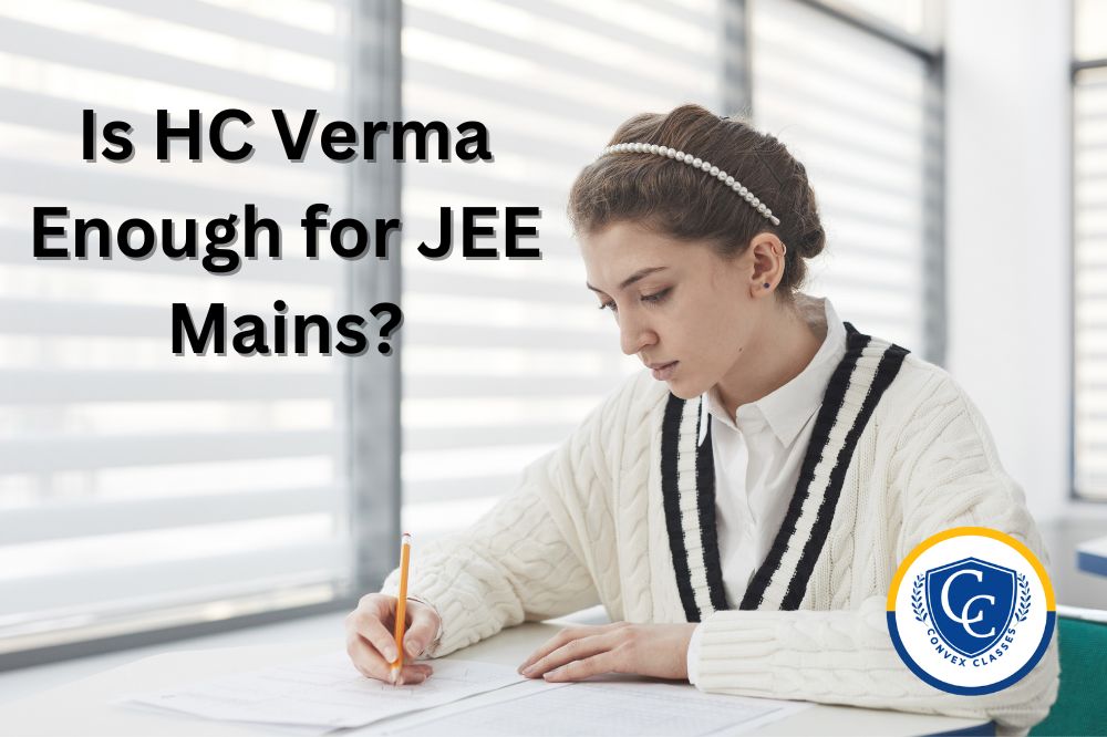 Is HC Verma Enough for JEE Mains?