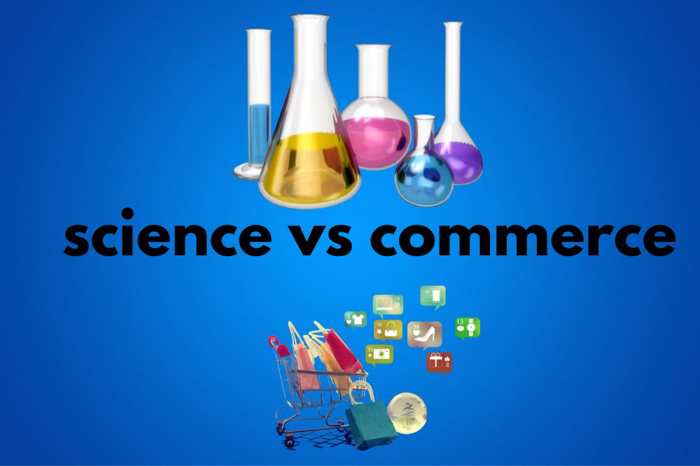 Science vs Commerce: Which Stream is Best for Your Career?