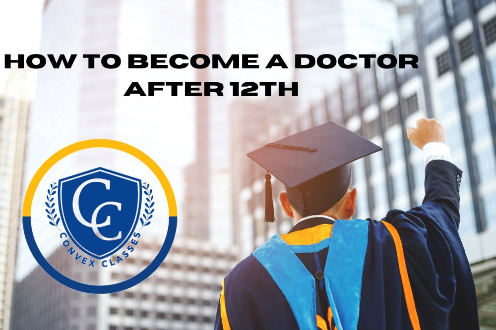 How to Become a Doctor After 12th: A Step-by-Step Guide