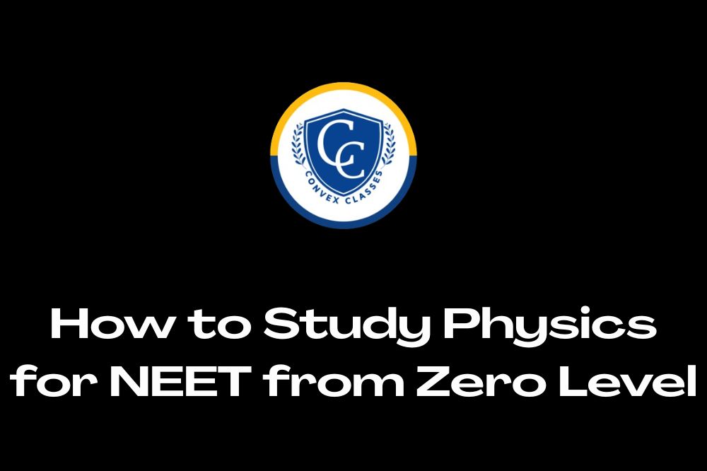 How to Study Physics for NEET from Zero Level