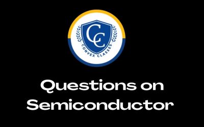 Questions on Semiconductor – Important Concepts & FAQs
