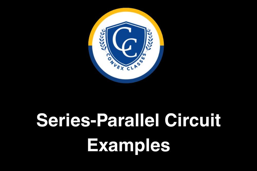 Series-Parallel Circuit Examples – Complete Guide for Class 10 Students