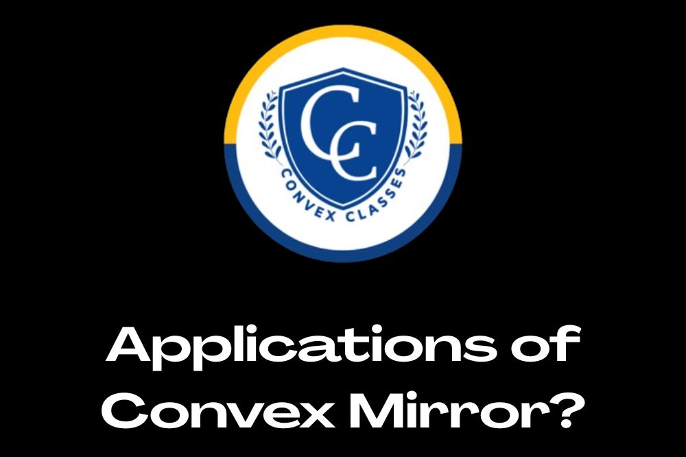 Applications of Convex Mirror?