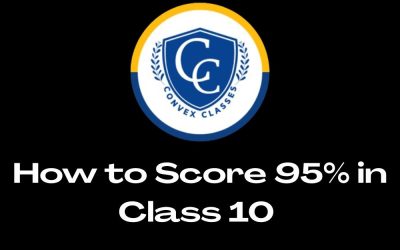 How to Score 95% in Class 10 Board Exams