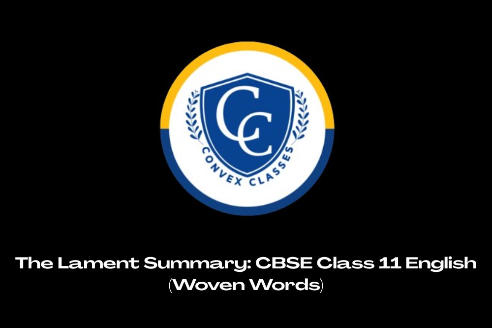 The Lament Summary: CBSE Class 11 English (Woven Words)