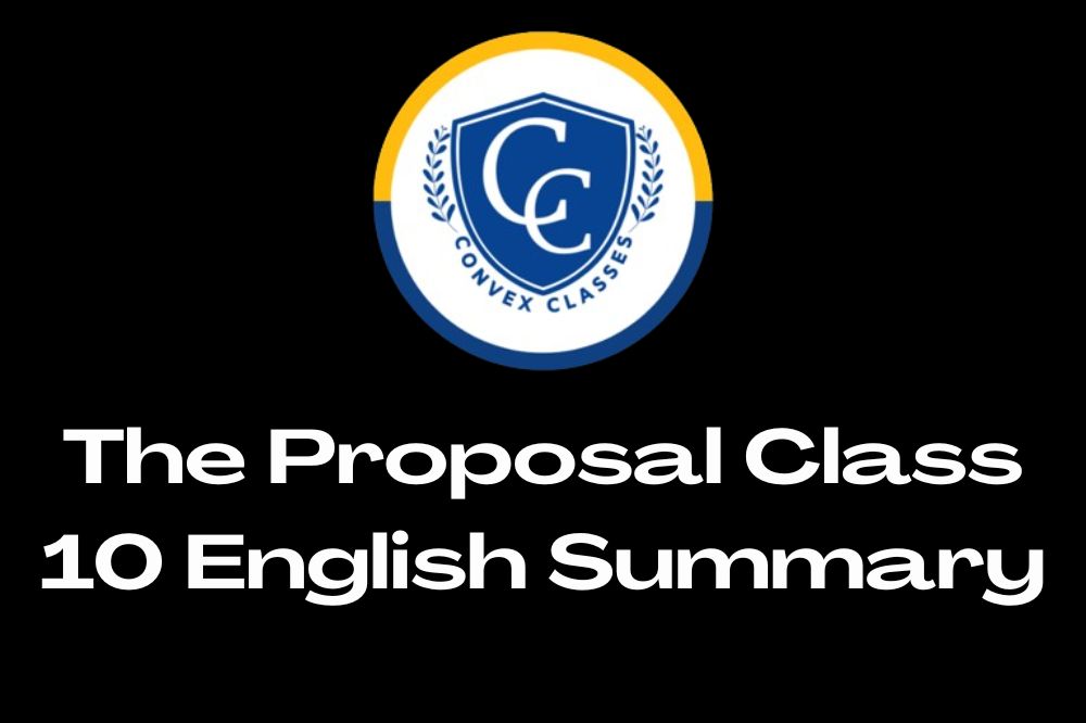The Proposal  Class 10 English Summary