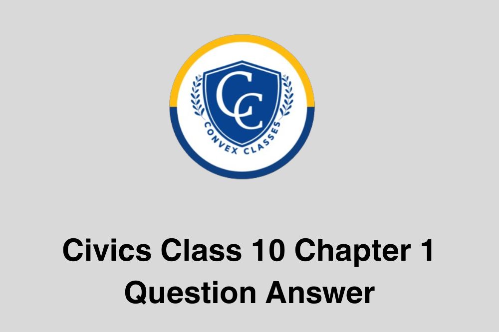Civics Class 10 Chapter 1 Question Answer