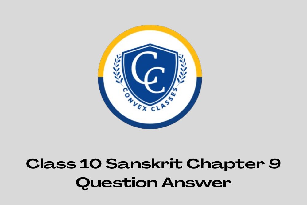Class 10 Sanskrit Chapter 9 Question Answer