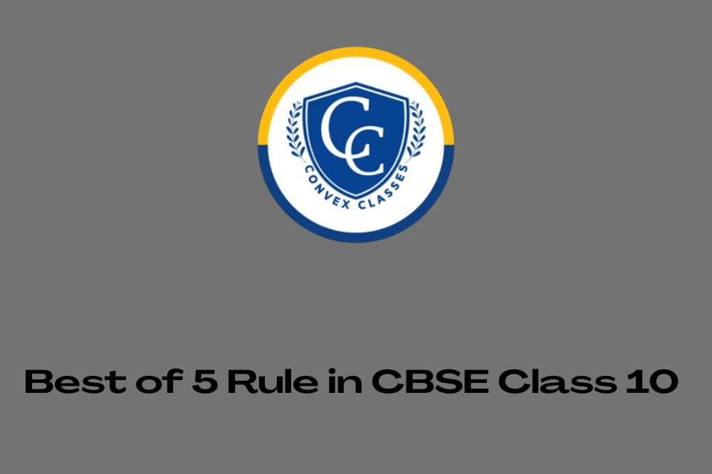 Best of 5 Rule in CBSE Class 10