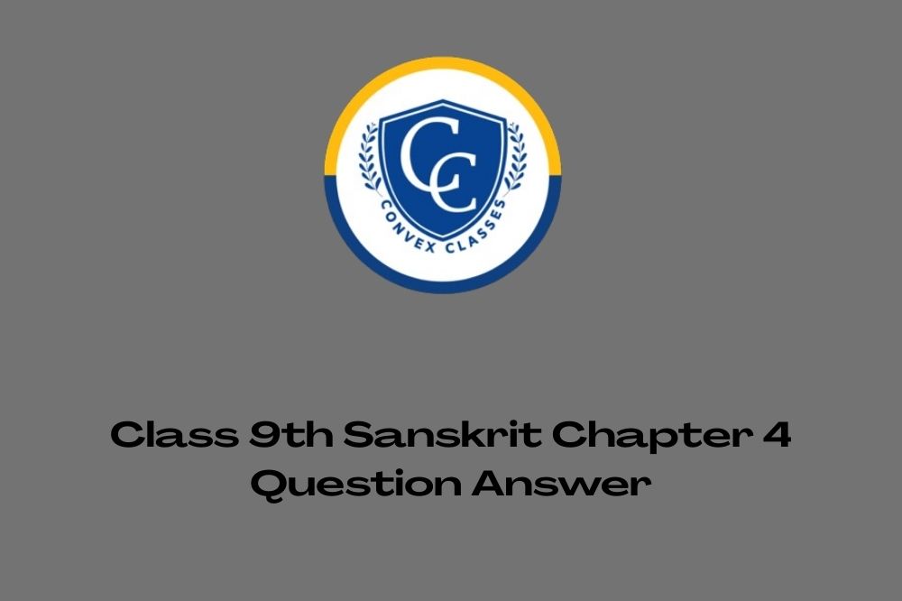 Class 9th Sanskrit Chapter 4 Question Answer