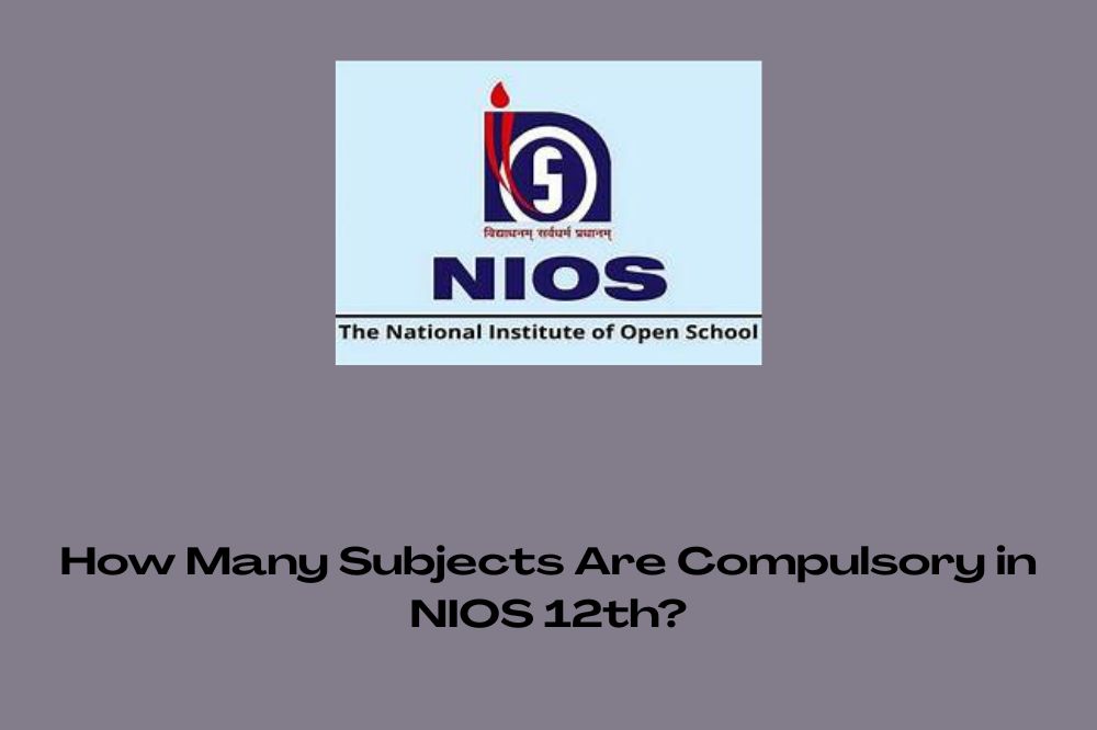 How Many Subjects Are Compulsory in NIOS 12th?