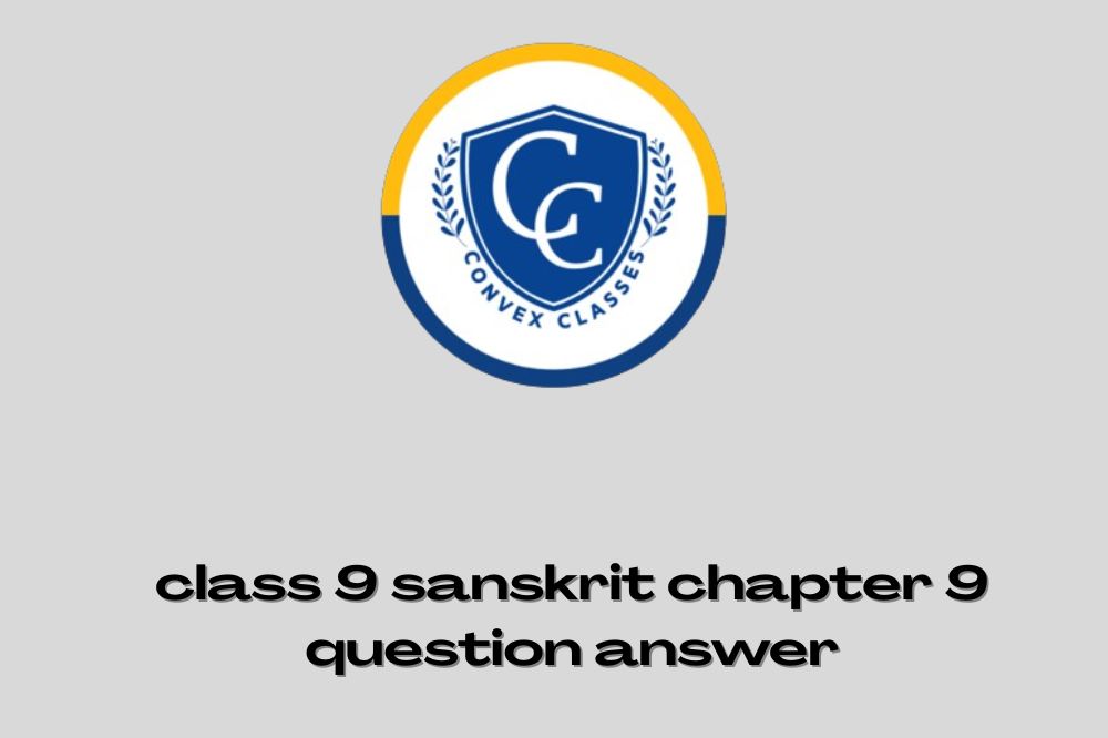 class 9 sanskrit chapter 9 question answer