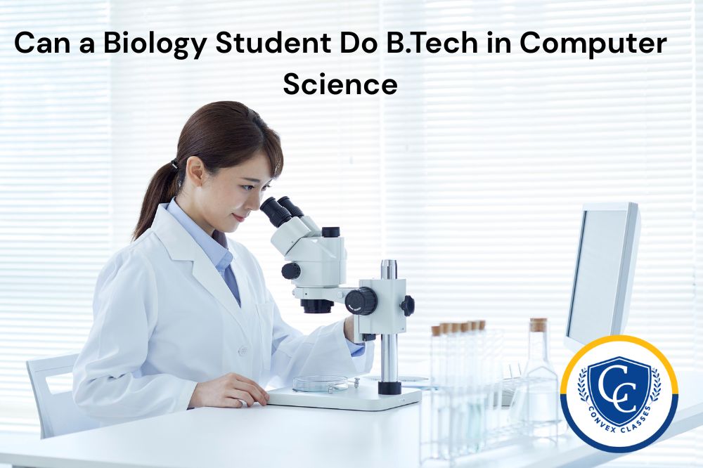 Can a Biology Student Do B.Tech in Computer Science