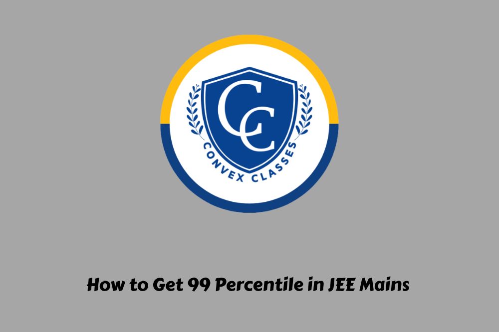 How to Get 99 Percentile in JEE Mains