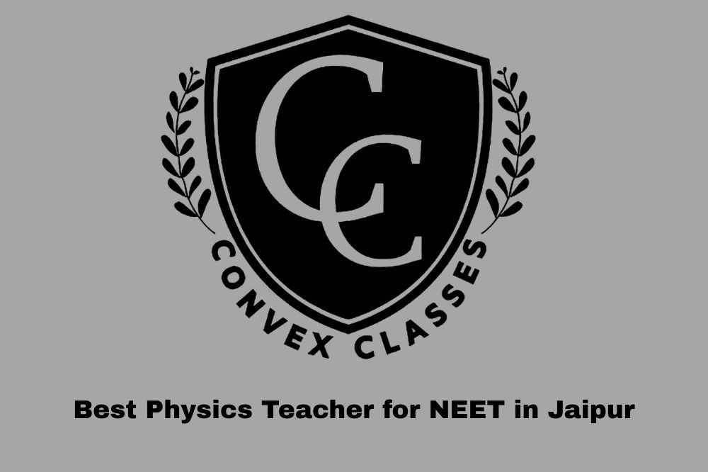 Best Physics Teacher for NEET in Jaipur