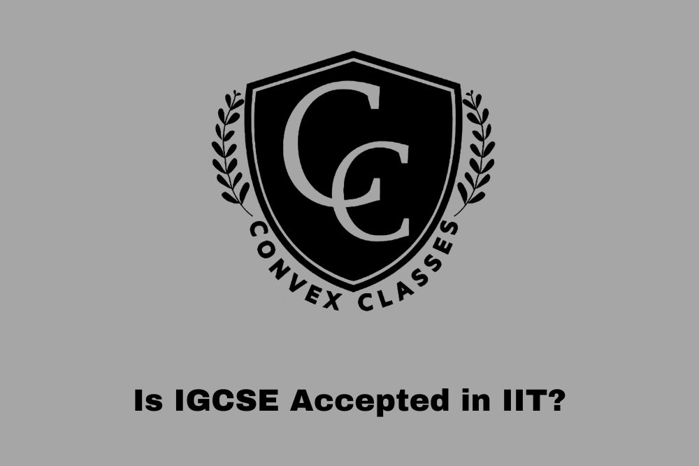 Is IGCSE Accepted in IIT?