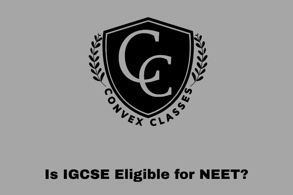 Is IGCSE Eligible for NEET?
