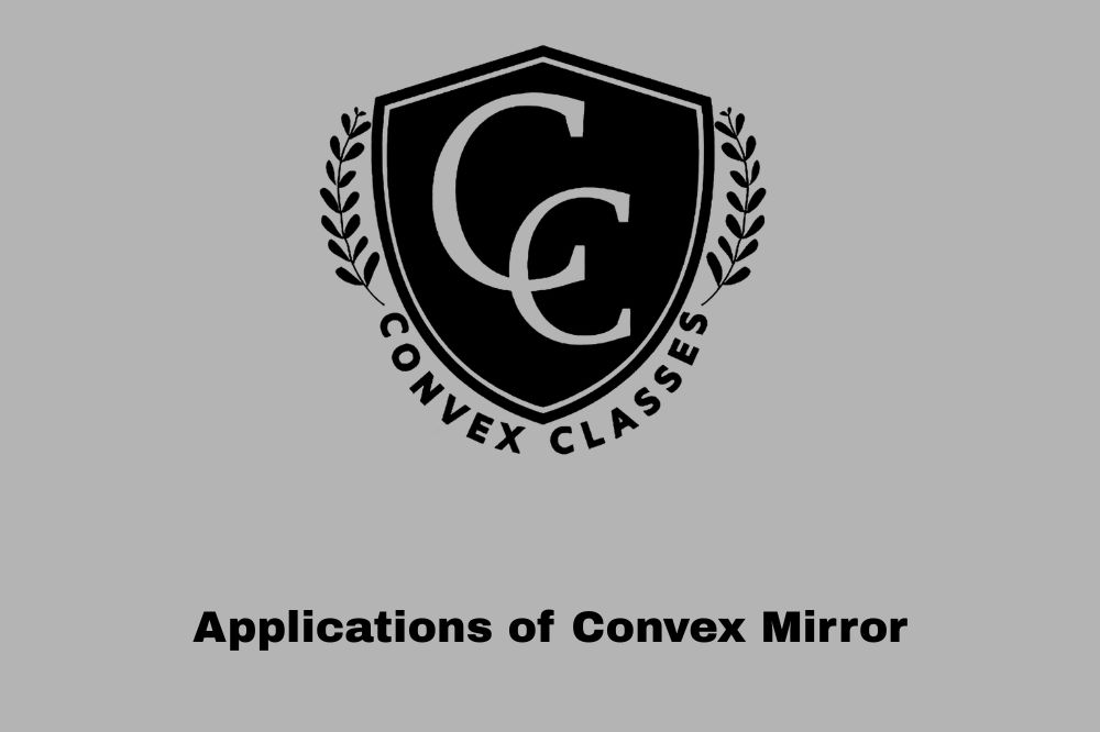 Applications of Convex Mirror