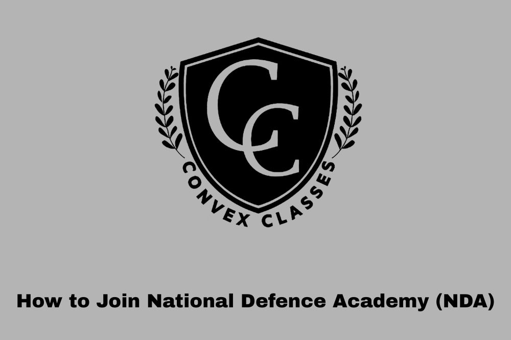 How to Join National Defence Academy (NDA) – Complete Guide