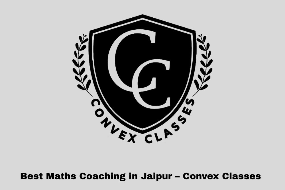 Best Maths Coaching in Jaipur – Convex Classes