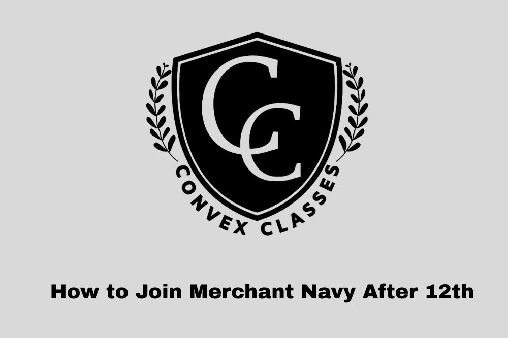 How to Join Merchant Navy After 12th