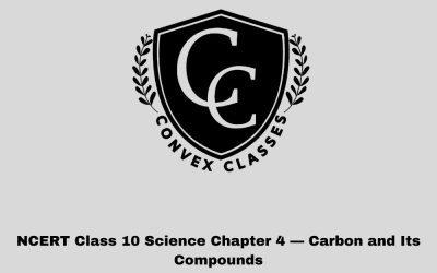 NCERT Class 10 Science Chapter 4 — Carbon and Its Compounds: Full Notes, Solutions & Tricks