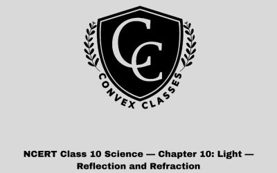 NCERT Class 10 Science — Chapter 10: Light — Reflection and Refraction