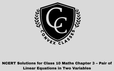 NCERT Solutions for Class 10 Maths Chapter 3 – Pair of Linear Equations in Two Variables