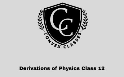 Derivations of Physics Class 12 | Convex classes Jaipur