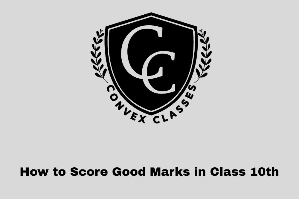 How to Score Good Marks in Class 10th