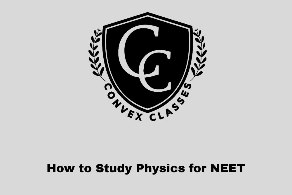 How to Study Physics for NEET: Complete Strategy for Better Marks